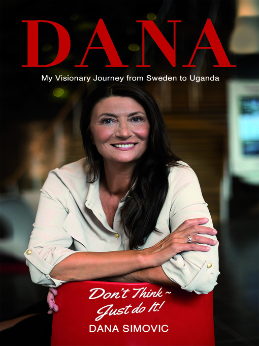 Title details for My Visionary Journey from Sweden to Uganda by Dana Simovic - Available